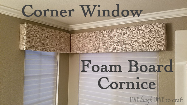 How To Make A Foam Board Cornice For A Corner Window Live Laugh